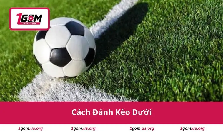 Cách Đánh Kèo Dưới