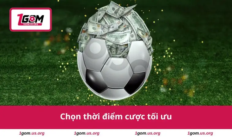 Cách Đánh Kèo Dưới Hiệu Quả - Bí Quyết Để Tăng Lợi Nhuận 2 Chọn thời điểm cược tối ưu