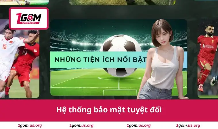 1GOM 26 Hệ thống bảo mật tuyệt đối