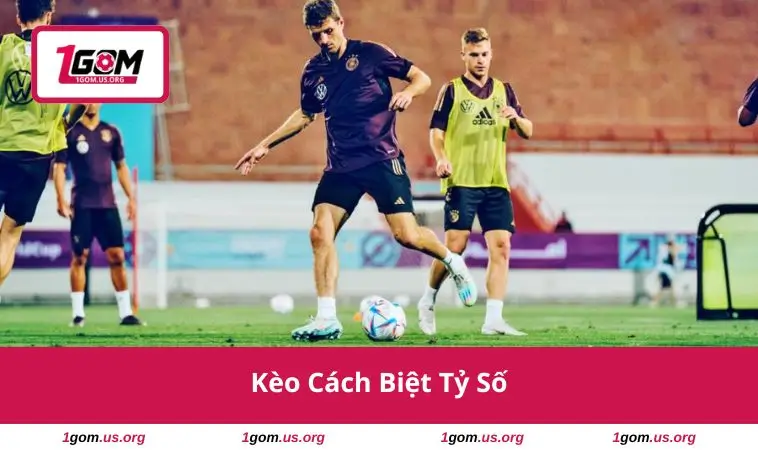 Kèo Cách Biệt Tỷ Số