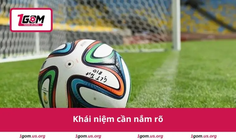Khái niệm cần nắm rõ