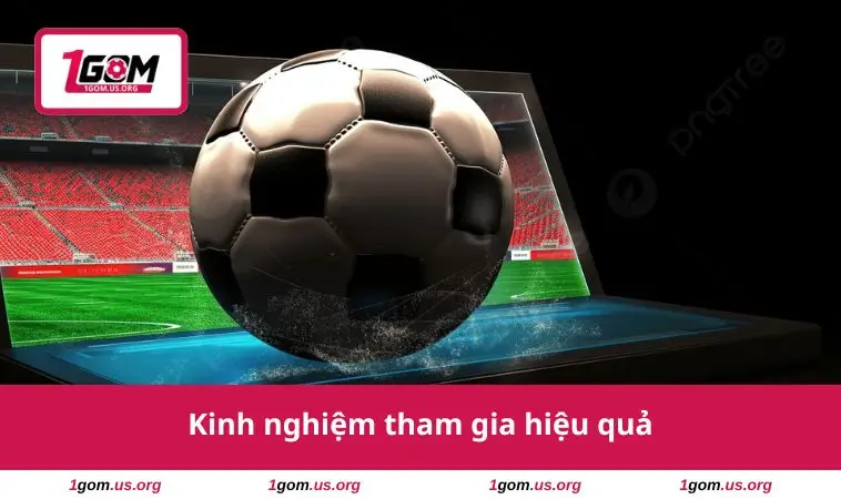 Kinh nghiệm tham gia hiệu quả