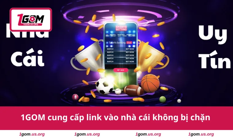 1GOM 27 1GOM cung cấp link vào nhà cái không bị chặn